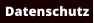 Datenschutz